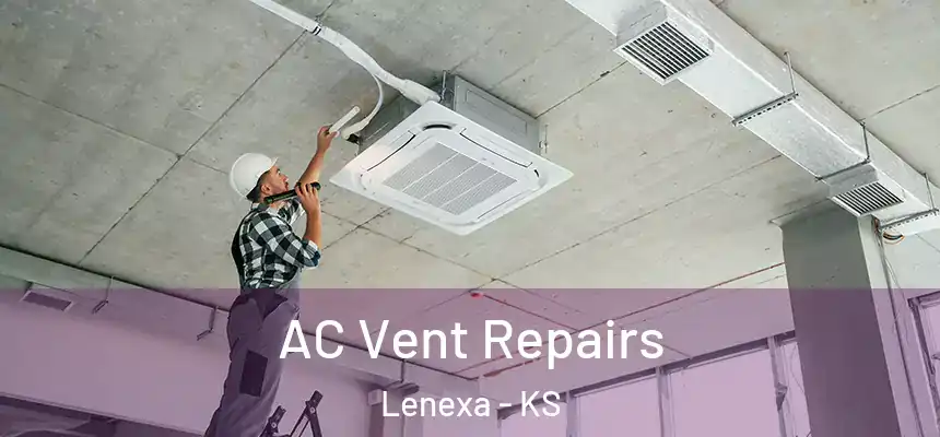  AC Vent Repairs Lenexa - KS