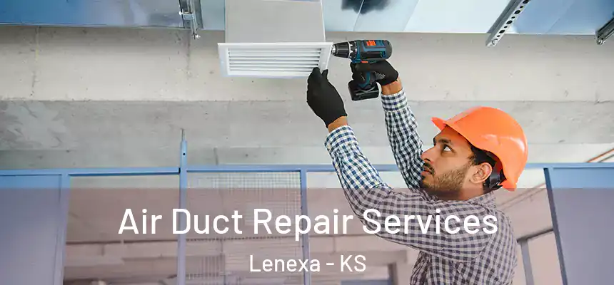  Air Duct Repair Services Lenexa - KS