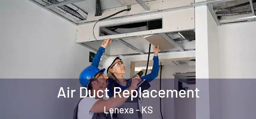  Air Duct Replacement Lenexa - KS