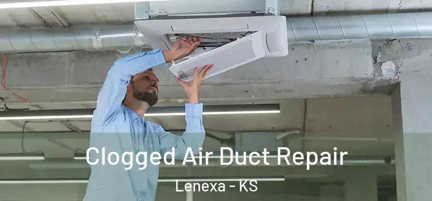  Clogged Air Duct Repair Lenexa - KS