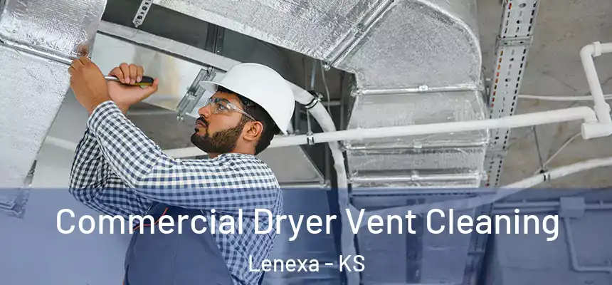 Commercial Dryer Vent Cleaning Lenexa - KS