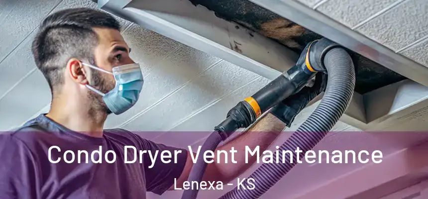  Condo Dryer Vent Maintenance Lenexa - KS