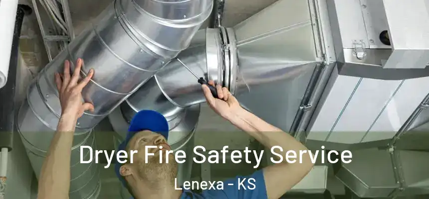  Dryer Fire Safety Service Lenexa - KS