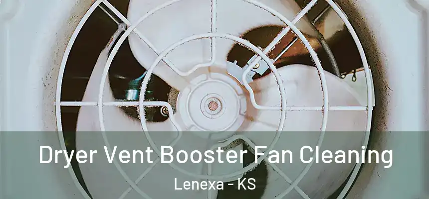 Dryer Vent Booster Fan Cleaning Lenexa - KS
