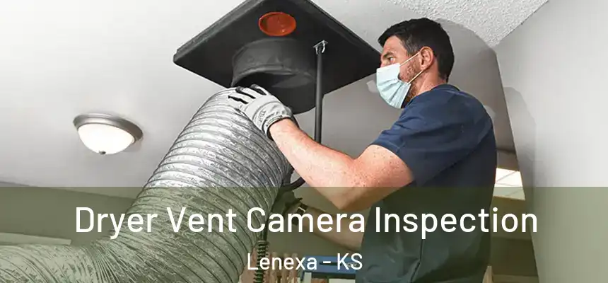  Dryer Vent Camera Inspection Lenexa - KS