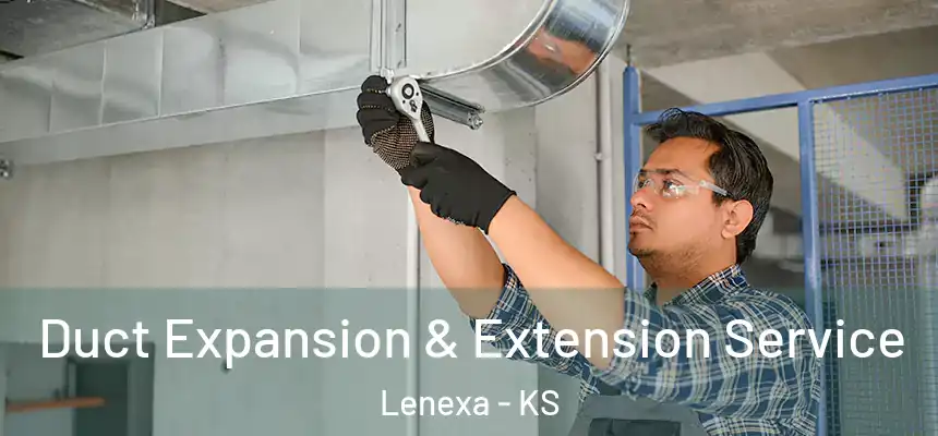  Duct Expansion & Extension Service Lenexa - KS