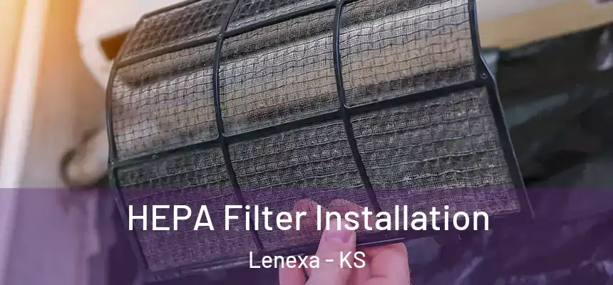 HEPA Filter Installation Lenexa - KS
