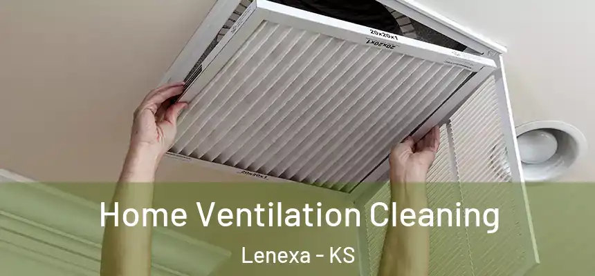 Home Ventilation Cleaning Lenexa - KS