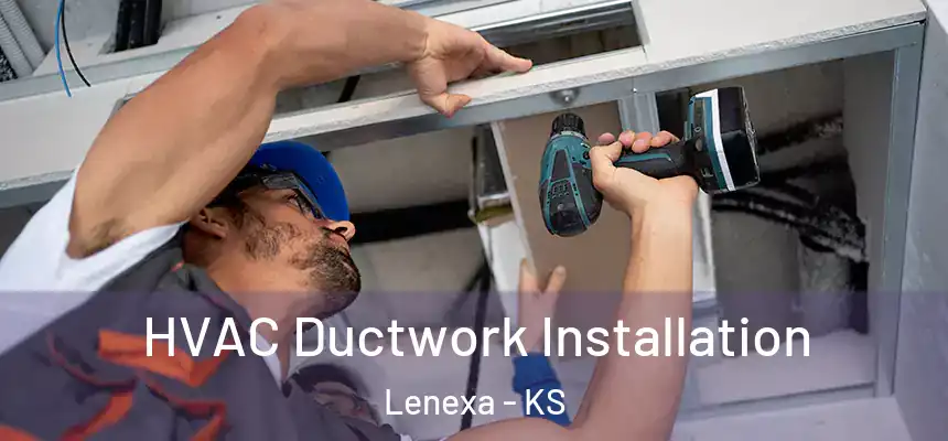  HVAC Ductwork Installation Lenexa - KS