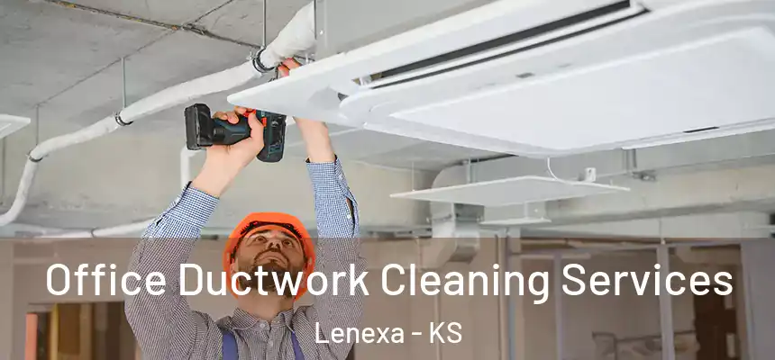  Office Ductwork Cleaning Services Lenexa - KS