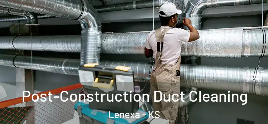  Post-Construction Duct Cleaning Lenexa - KS