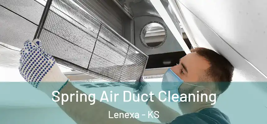 Spring Air Duct Cleaning Lenexa - KS