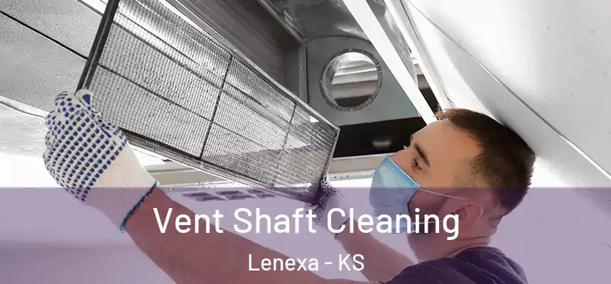  Vent Shaft Cleaning Lenexa - KS